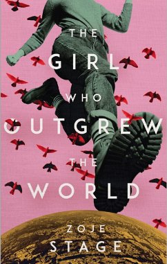 The Girl Who Outgrew the World (eBook, ePUB) - Stage, Zoje