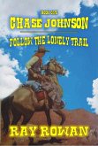 Chase Johnson - Follow The Lonely Trail (eBook, ePUB) Chase Johnson - Follow The Lonely Trail (eBook, ePUB)