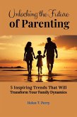 Unlocking the Future of Parenting (eBook, ePUB)