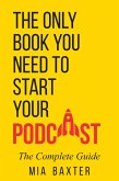 The Only Book You Need To Start Your Podcast (eBook, ePUB)