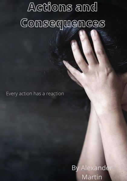 Actions and Consequences (eBook, ePUB) Actions and Consequences (eBook, ePUB)