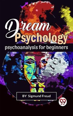 Cover Dream Psychology Psychoanalysis For Beginners (eBook, ePUB)