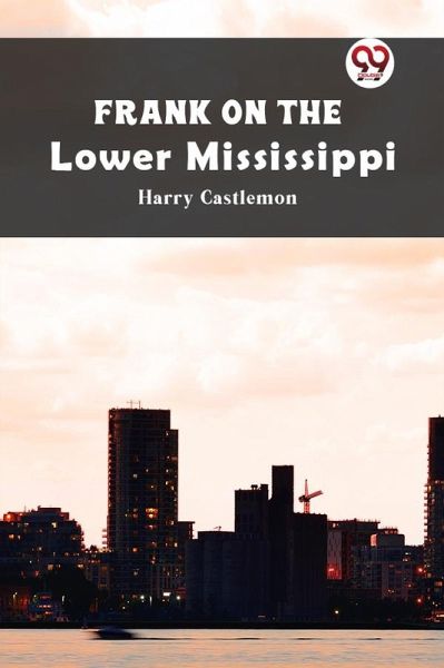 Frank on the Lower Mississippi (eBook, ePUB) Frank on the Lower Mississippi (eBook, ePUB)