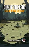 Dick o' the Fens A Tale of the Great East Swamp (eBook, ePUB)