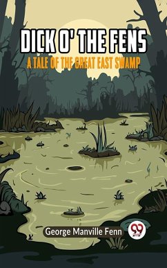 Cover Dick o' the Fens A Tale of the Great East Swamp (eBook, ePUB)