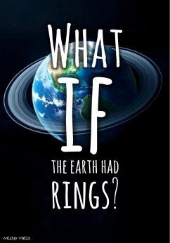 What If Earth Had Rings? (eBook, ePUB) - Helix, Mister