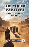 Young Captives A Story of Judah and Babylon (eBook, ePUB) Young Captives A Story of Judah and Babylon (eBook, ePUB)