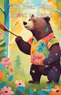 The Bear who Loved to Paint (eBook, ePUB) - Jobe, Freya