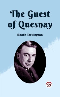 Guest of Quesnay (eBook, ePUB) - Tarkington, Booth