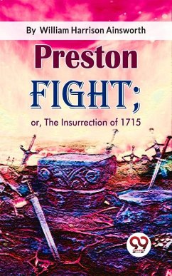 Preston Fight; or, The Insurrection of 1715 (eBook, ePUB) - Harrison, Ainsworth William