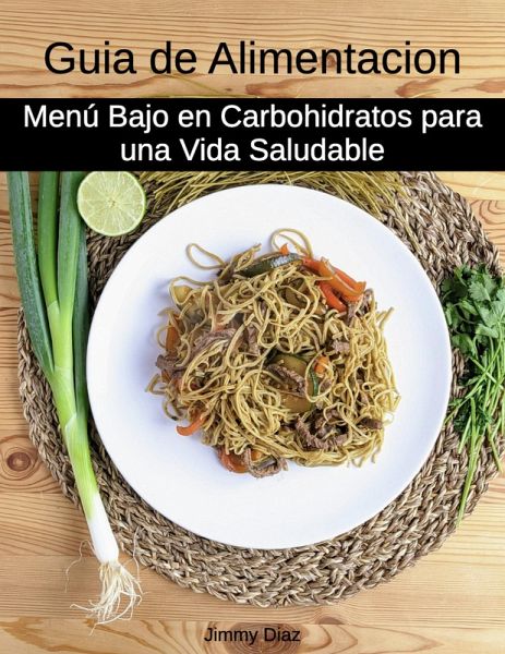 Guía de Alimentación Baja en Carbohidratos para una Vida Saludable (eBook, ePUB)