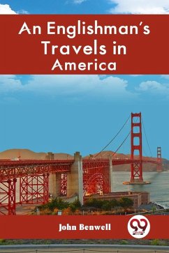 Englishman's Travels in America (eBook, ePUB) - Benwell, John