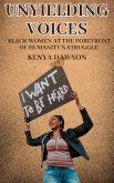 Unyielding Voices: Black Women at the Forefront of Humanity's Struggle (eBook, ePUB) Unyielding Voices: Black Women at the Forefront of Humanity's Struggle (eBook, ePUB)
