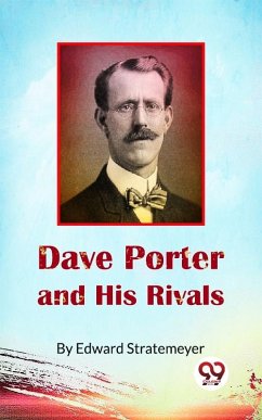 Dave Porter and His Rivals or, The Chums and Foes of Oak Hall (eBook, ePUB) - Stratemeyer, Edward