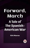 Forward, March A Tale of the Spanish-American War (eBook, ePUB)