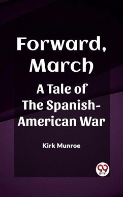 Cover Forward, March A Tale of the Spanish-American War (eBook, ePUB)