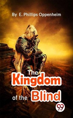 Kingdom Of The Blind (eBook, ePUB) - Oppenheim, E. Phillips