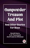 Gunpowder Treason And Plot And Other Stories For Boys (eBook, ePUB)