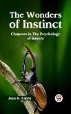 THE WONDERS OF INSTINCT CHAPTERS IN THE PSYCHOLOGY OF INSECTS (eBook, ePUB) THE WONDERS OF INSTINCT CHAPTERS IN THE PSYCHOLOGY OF INSECTS (eBook, ePUB)