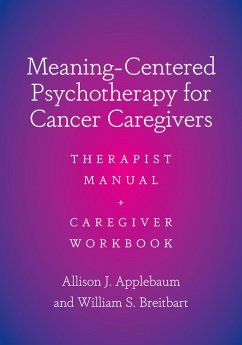 Meaning-Centered Psychotherapy for Cancer Caregivers (eBook, ePUB) - Applebaum, Allison J.; Breitbart, William