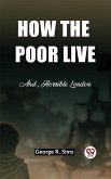 How the Poor Live And, Horrible London (eBook, ePUB)