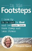 In His Footsteps: I Gave My To Do List To God and Got More Done, More Sleep and Less Stress (eBook, ePUB)