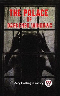 Palace of Darkened Windows (eBook, ePUB) - Hastings, Bradley Mary