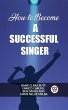 How to Become a Successful Singer... - Bild 1