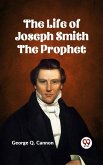 Life of Joseph Smith the Prophet (eBook, ePUB) Life of Joseph Smith the Prophet (eBook, ePUB)