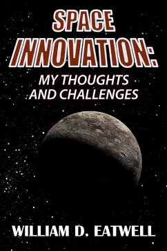 Space Innovation: My Thoughts and Challenges (eBook, ePUB) - Eatwell, William D.