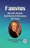 Faustus His Life, Death, And Doom A Romance in Prose (eBook, ePUB)