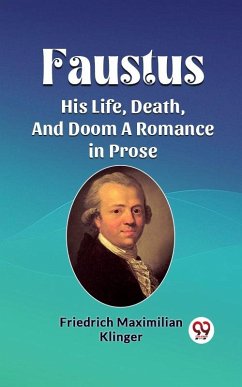 Faustus His Life, Death, And Doom A Romance in Prose (eBook, ePUB) Cover Faustus His Life, Death, And Doom A Romance in Prose (eBook, ePUB)