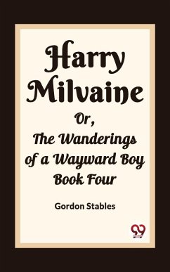 Cover Harry Milvaine Or, The Wanderings of a Wayward Boy Book Four (eBook, ePUB)