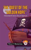 THE QUEST OF THE "e;GOLDEN HOPE"e;A Seventeenth Century Story of Adventure (eBook, ePUB) THE QUEST OF THE "e;GOLDEN HOPE"e;A Seventeenth Century Story of Adventure (eBook, ePUB)