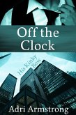 Off the Clock (His Kinky Boss, #2) (eBook, ePUB) Off the Clock (His Kinky Boss, #2) (eBook, ePUB)