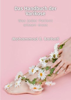 Das Handbuch der Varikose - what every patient should know (eBook, ePUB) - Barbati, Mohammad E.