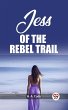 Jess Of The Rebel Trail (eBook, ePUB) - Bild 1