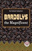 Bardelys The Magnificent (eBook, ePUB) Bardelys The Magnificent (eBook, ePUB)