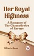 Her Royal Highness A Romance of the... - Bild 1