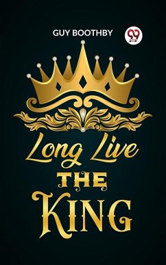 Long Live the King (eBook, ePUB) - Boothby, Guy