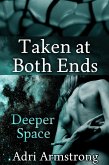 Taken at Both Ends (Deeper Space, #3) (eBook, ePUB) Taken at Both Ends (Deeper Space, #3) (eBook, ePUB)