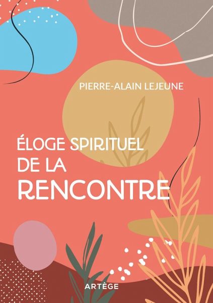 Eloge spirituel de la rencontre (eBook, ePUB)