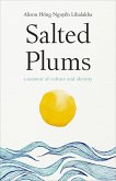 Salted Plums: A Memoir of Culture and Identity (eBook, ePUB) Salted Plums: A Memoir of Culture and Identity (eBook, ePUB)