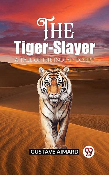 Tiger-Slayer A Tale of the Indian Desert (eBook, ePUB)