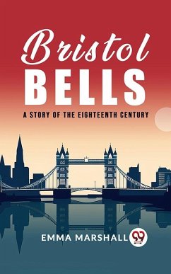 Cover Bristol Bells A Story of the Eighteenth Century (eBook, ePUB)