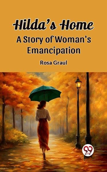 Hilda's Home A Story Of Woman's Emancipation (eBook, ePUB)