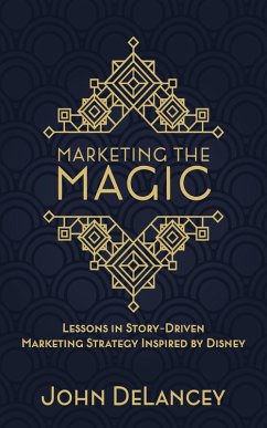 Cover Marketing the Magic: Lessons in Story-Driven Marketing Strategy Inspired by Disney (eBook, ePUB)