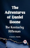 Adventures of Daniel Boone the Kentucky rifleman (eBook, ePUB) Adventures of Daniel Boone the Kentucky rifleman (eBook, ePUB)