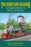 The Disneyland Railroad: A Complete History in Words and Pictures (eBook, ePUB)