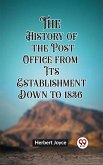 History of the Post Office from Its Establishment Down to 1836 (eBook, ePUB)